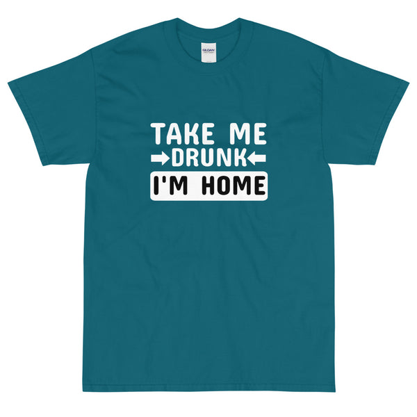 teal funny sarcastic take me drunk I'm home t-shirt from Shirty Store