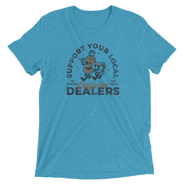 Blue funny sarcastic Support your local caffeine dealers t-shirt from Shirty Store