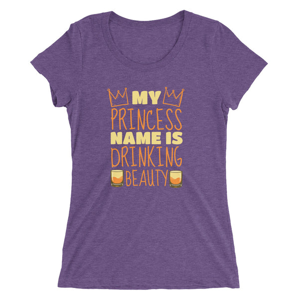 Princess name is drinking beauty t-shirt