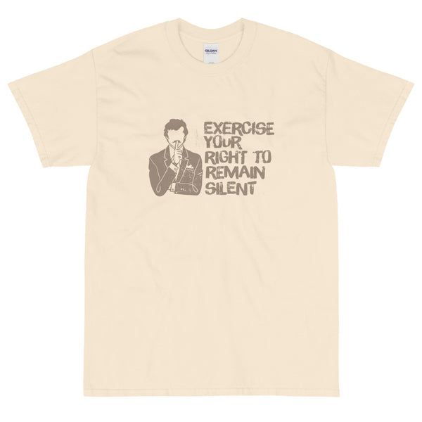 Tan sarcastic Exercise Your Right to Remain Silent t-shirt from Shirty Store