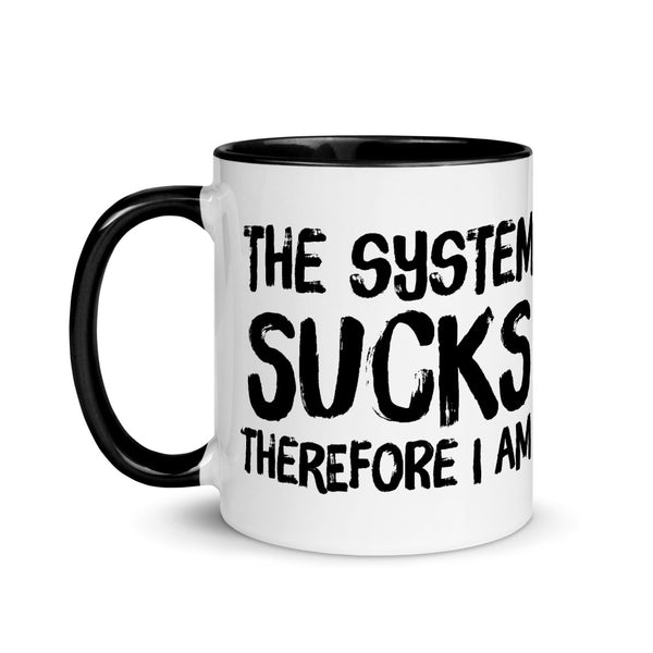 The system sucks therefore I am mug