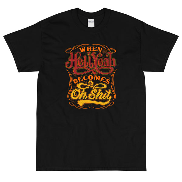 Black funny Hell Yeah become Oh Shit t-shirt from Shirty Store