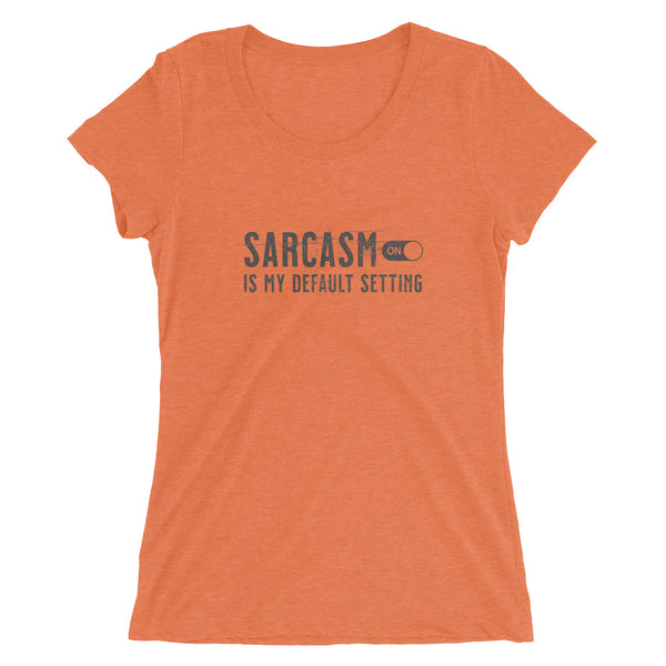 Woman's orange funny sarcastic t-shirt sarcasm is my default setting from Shirty Store