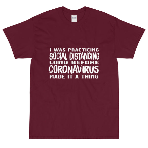Maroon sarcastic Social Distancing Long Before COVID19 made it a Thing t-shirt from Shirty Store