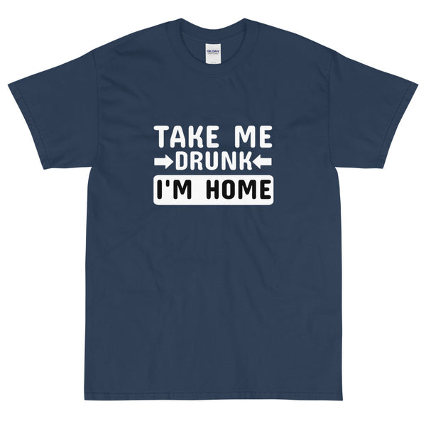 blue funny sarcastic take me drunk I'm home t-shirt from Shirty Store