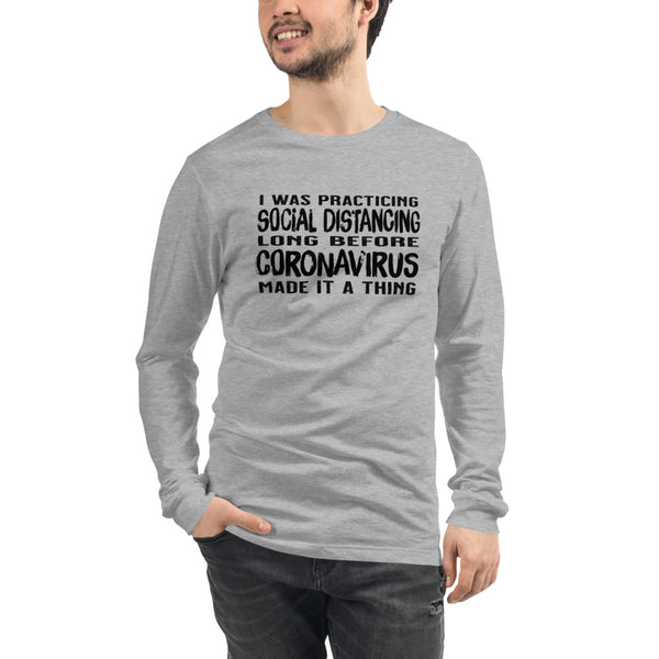 Social distancing before it was a thing unisex long sleeve