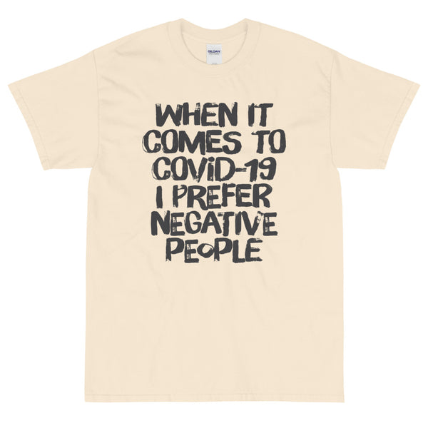 Ivory sarcastic When it comes to COVID-19 I prefer negative people t-shirt from Shirty Store