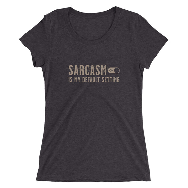 woman's black funny sarcastic t-shirt sarcasm is my default setting from Shirty Store