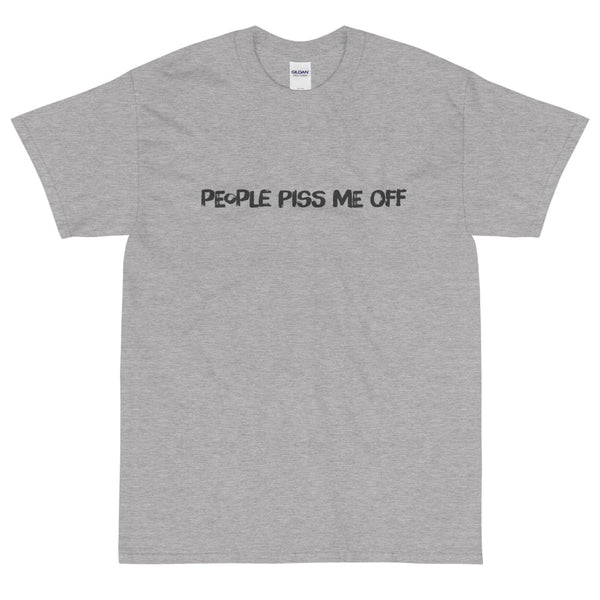 Grey Sarcastic people piss me off t-shirt from Shirty Store