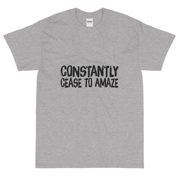 Grey sarcastic Constantly Cease To Amaze t-shirt from Shirty Store