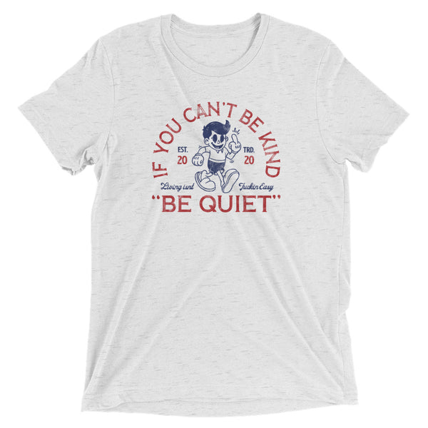 White sarcastic If You Cant Be Kind Be Quiet t-shirt from Shirty Store