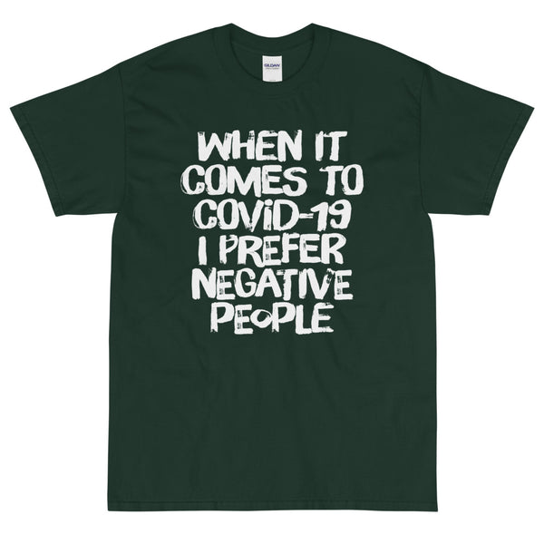 Green sarcastic When it comes to COVID-19 I prefer negative people t-shirt from Shirty Store