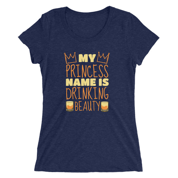 Princess name is drinking beauty t-shirt