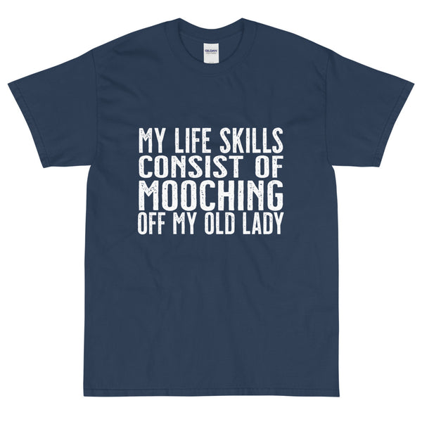 Blue Sarcastic My life skills consist of mooching off my old lady t-shirt from Shirty Store