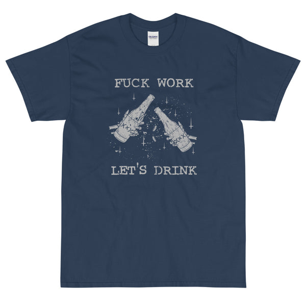 Blue sarcastic fuck work let's drink t-shirt from Shirty Store