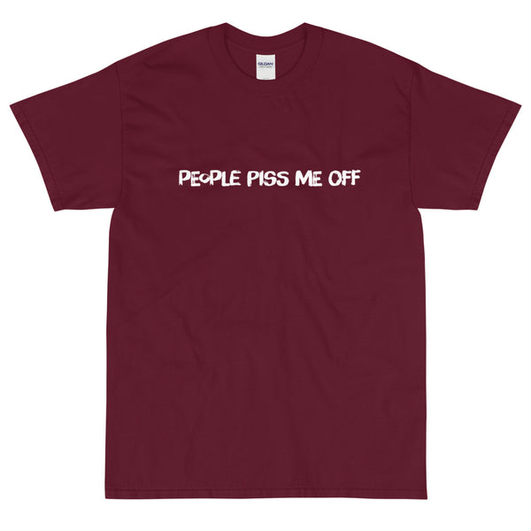 Maroon Sarcastic people piss me off t-shirt from Shirty Store