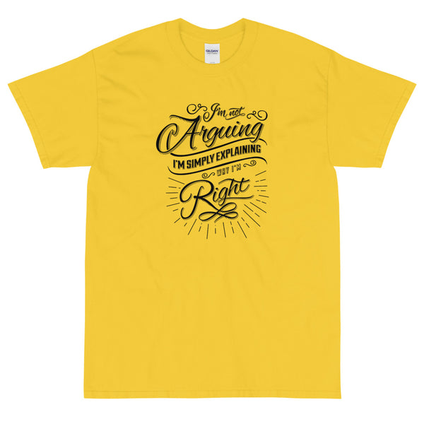 Yellow sarcastic I'm not arguing I'm explaining why I'm right t-shirt from Shirty Store
