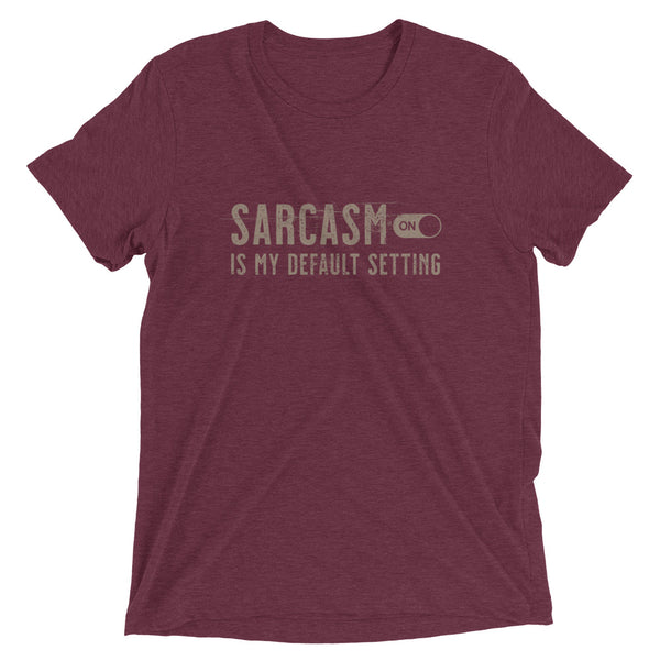 Maroon funny sarcastic t-shirt sarcasm is my default setting from Shirty Store
