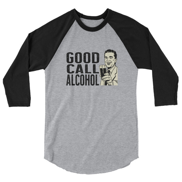 Good Call Alcohol 3/4 sleeve raglan shirt