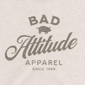 Close up of sarcastic Bad Attitude Apparel t-shirt from Shirty Store