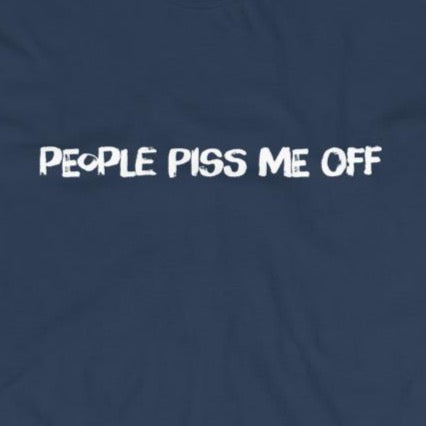 Sarcastic people piss me off t-shirt close up