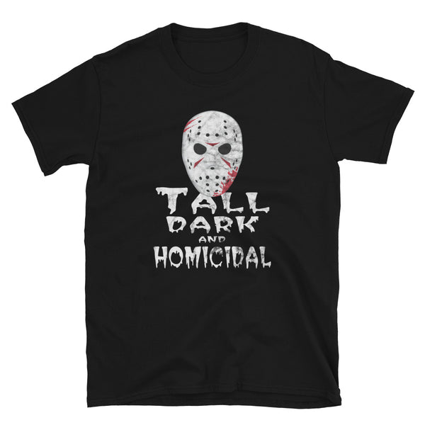 Funny Halloween Shirt | Tall Dark & Homicidal