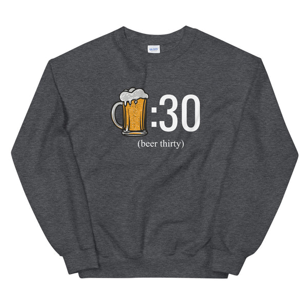 Beer thirty sweatshirt