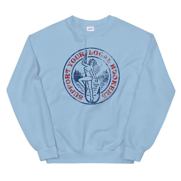 Support your local hookers sweatshirt