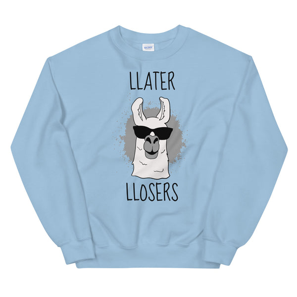 Llater llosers sweatshirt