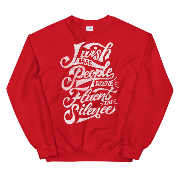 I wish more people were fluent in silence sweatshirt