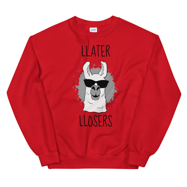 Llater llosers sweatshirt