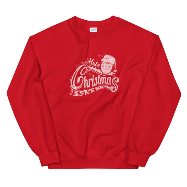 Hate Christmas Bad Santa unisex sweatshirt