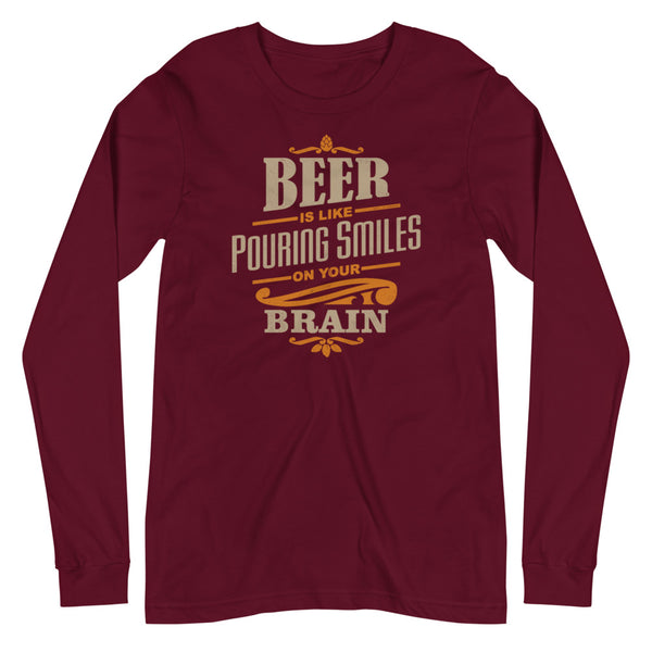 Beer is like pouring smiles on your brain long sleeve