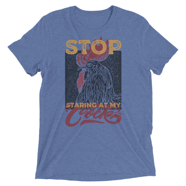 Stop Staring At My Cock t-shirt