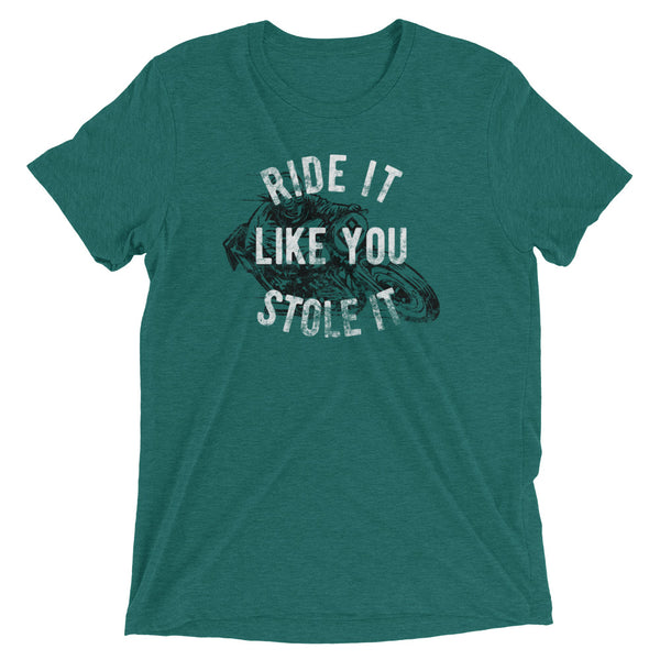 Ride it like you stole it t-shirt