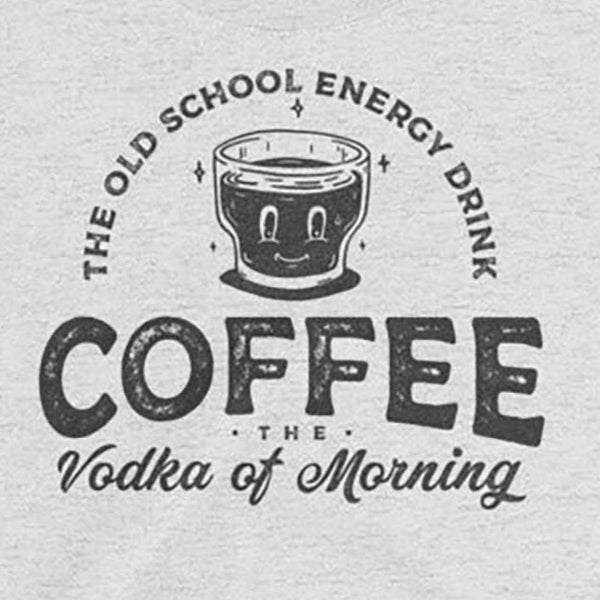 Coffee is the vodka of the morning t-shirt