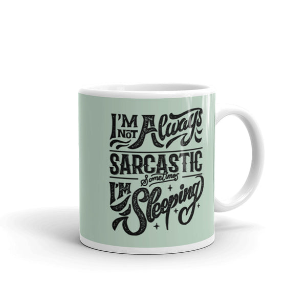 I'm Not Always Sarcastic mug