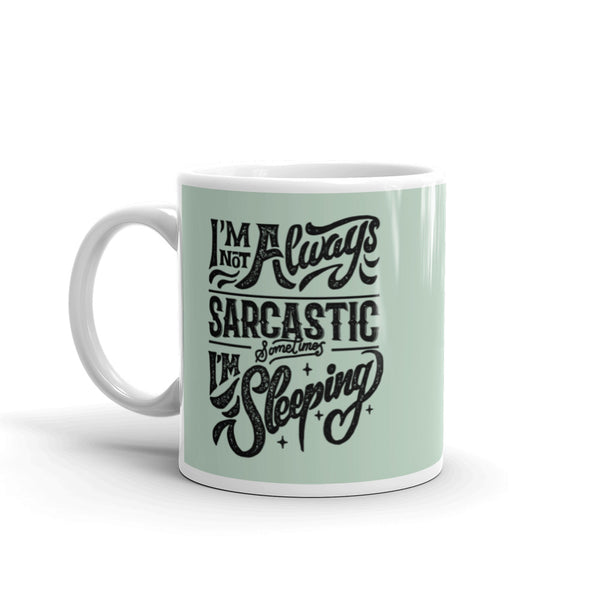 I'm Not Always Sarcastic mug