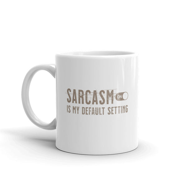 Sarcasm Is My Default Setting mug