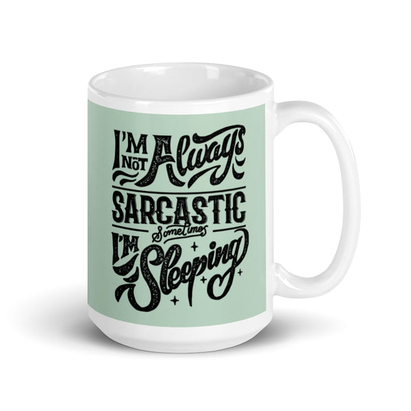 I'm Not Always Sarcastic mug