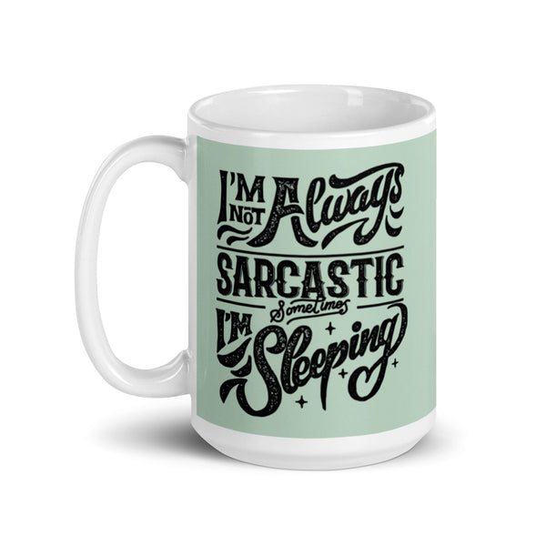 I'm Not Always Sarcastic mug