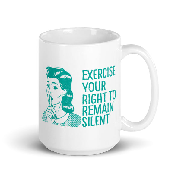 Exercise Your Right To Remain Silent mug